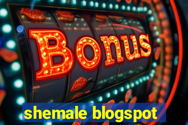 shemale blogspot